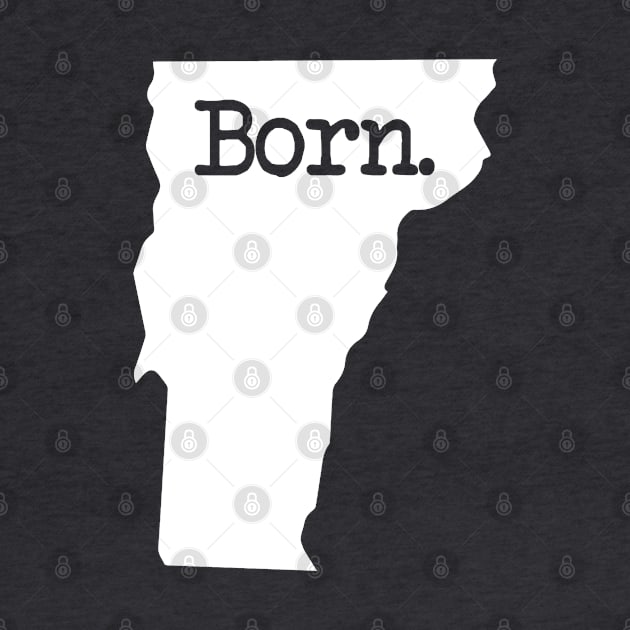 Vermont Born VT by mindofstate